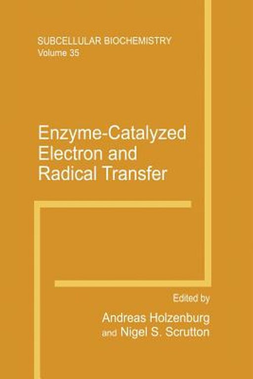 Enzyme-Catalyzed Electron and Radical Transfer by Andreas Holzenburg