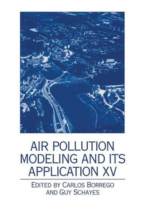 Air Pollution Modeling and Its Application XV by Carlos Borrego
