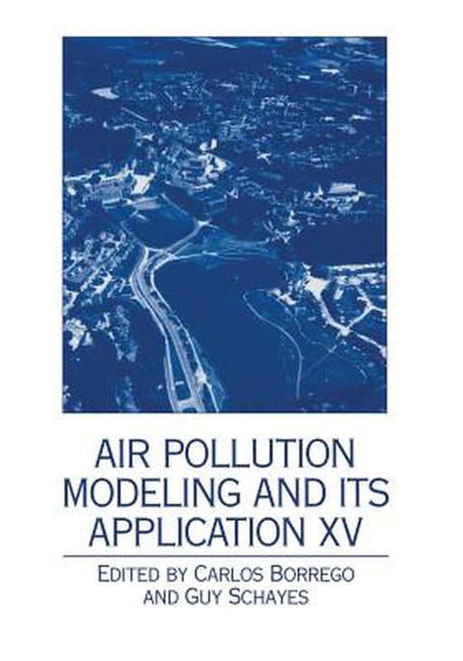 Air Pollution Modeling and Its Application XV by Carlos Borrego