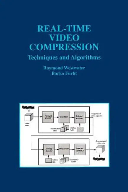 Real-Time Video Compression: Techniques and Algorithms by Raymond Westwater