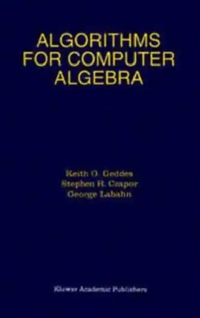 Algorithms for Computer Algebra by Mark Vasey-Saunders