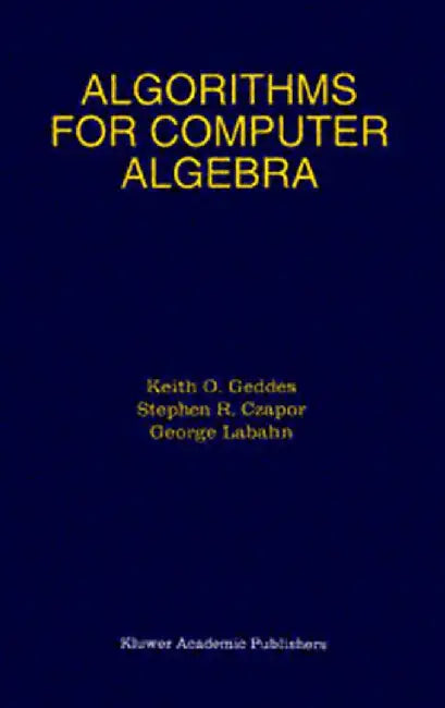Algorithms for Computer Algebra by Keith O. Geddes
