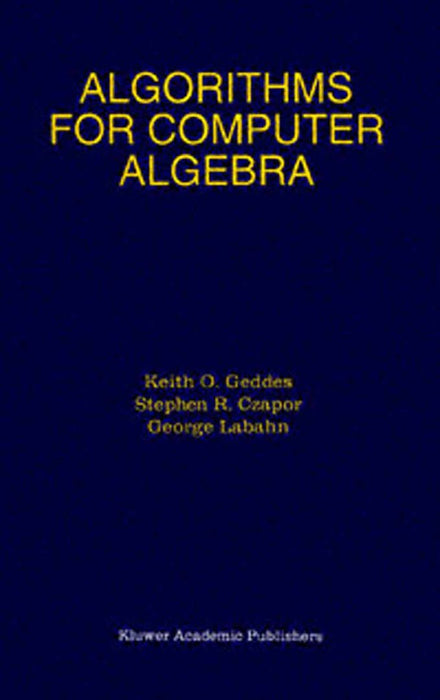 Algorithms for Computer Algebra by Keith O. Geddes