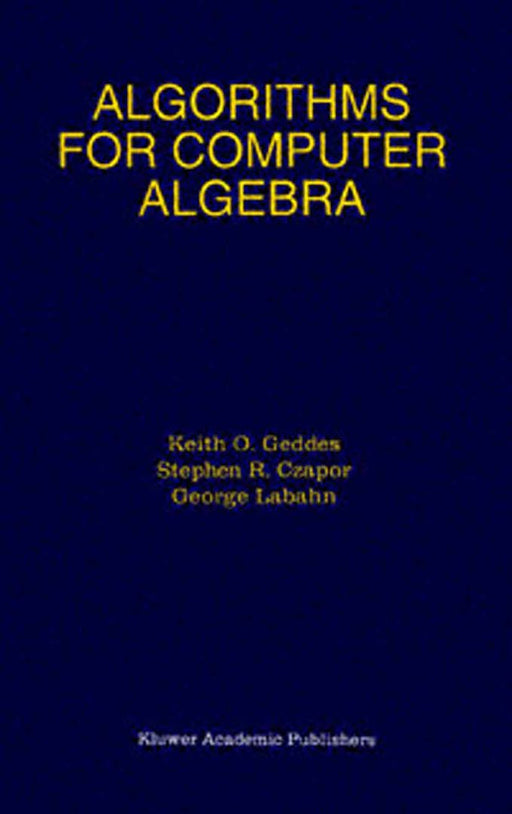 Algorithms for Computer Algebra by Keith O. Geddes