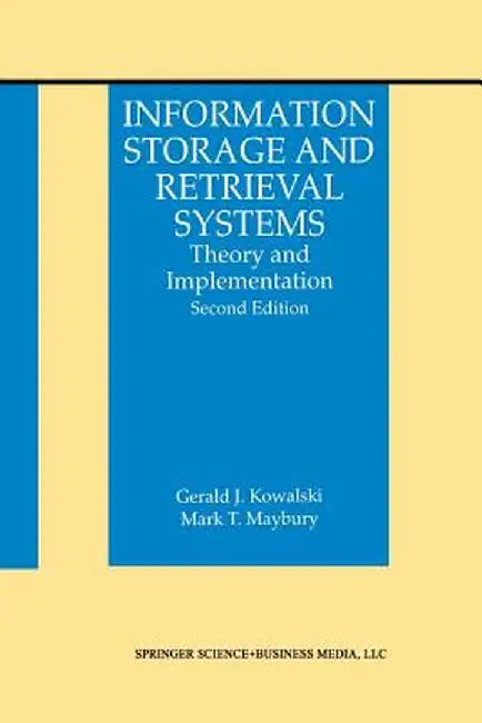 Information Storage and Retrieval Systems: Theory and Implementation by Gerald J. Kowalski