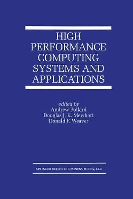High Performance Computing Systems and Applications by Andrew Pollard