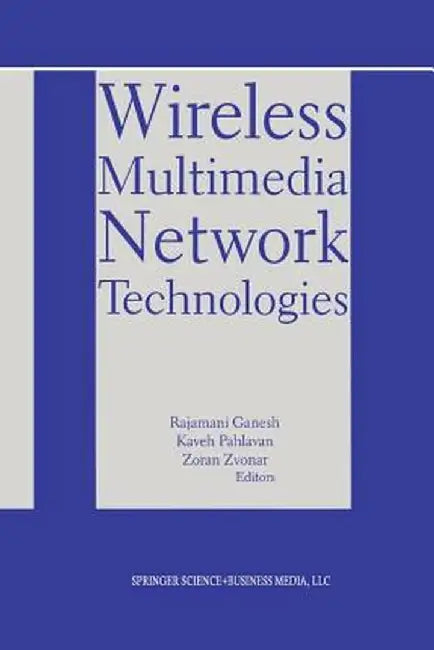 Wireless Multimedia Network Technologies by Rajamani Ganesh
