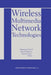 Wireless Multimedia Network Technologies by Rajamani Ganesh