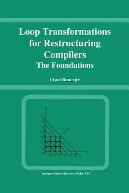 Loop Transformations for Restructuring Compilers: The Foundations by Utpal Banerjee