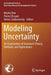 Modeling Uncertainty: An Examination of Stochastic Theory, Methods, and Applications by Moshe Dror