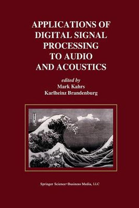 Applications of Digital Signal Processing to Audio and Acoustics by Mark Kahrs