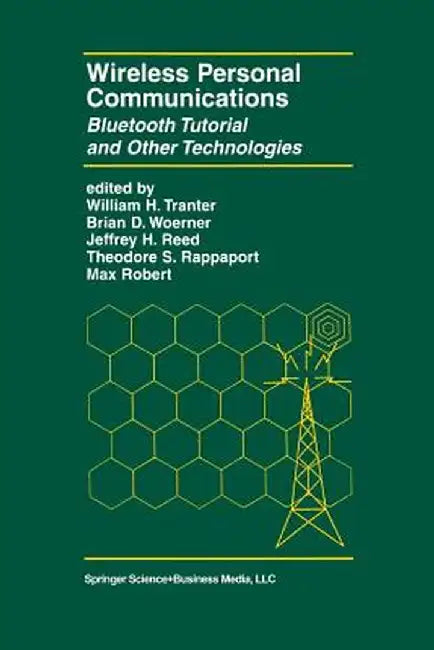 Wireless Personal Communications: Bluetooth and Other Technologies by William H. Tranter