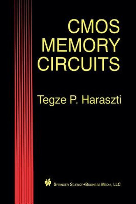 CMOS Memory Circuits by Tegze P. Haraszti