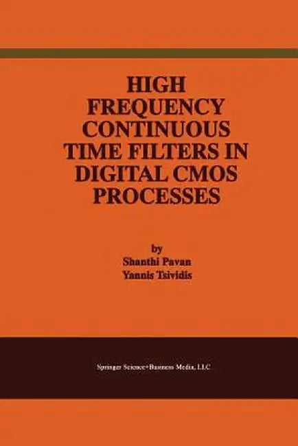 High Frequency Continuous Time Filters in Digital CMOS Processes by Shanthi Pavan