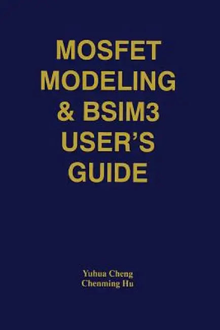 Mosfet Modeling & Bsim3 User's Guide by Yuhua Cheng