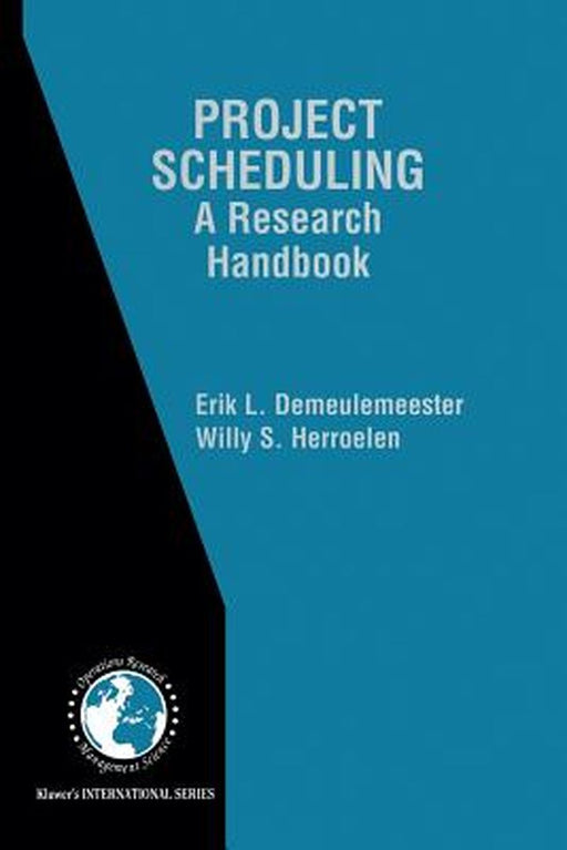 Project Scheduling: A Research Handbook by Erik Leuven Demeulemeester