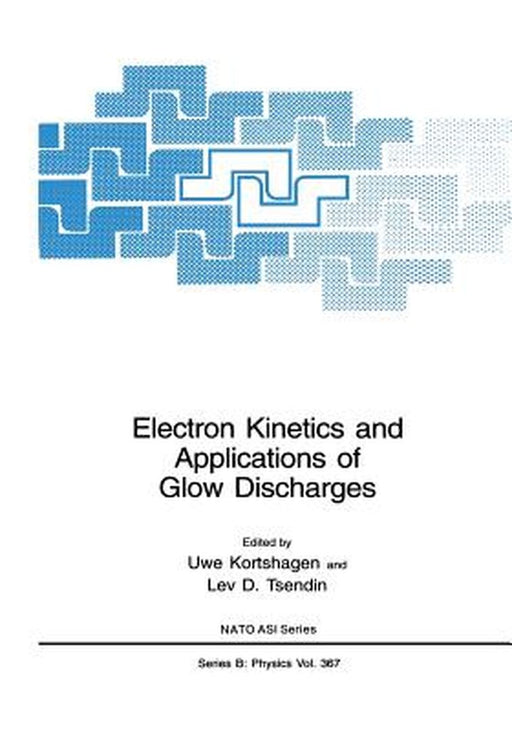 Electron Kinetics and Applications of Glow Discharges by Uwe Kortshagen