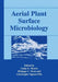 Aerial Plant Surface Microbiology by Cindy E. Morris