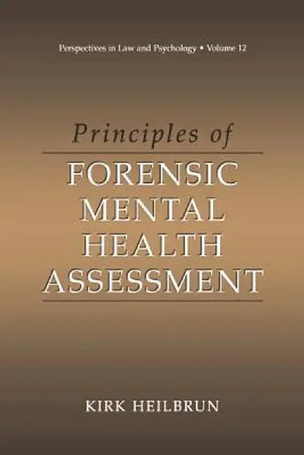 Principles of Forensic Mental Health Assessment by Kirk Heilbrun