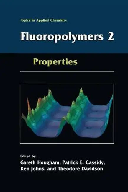 Fluoropolymers 2: Properties by Gareth G. Hougham