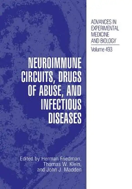Neuroimmune Circuits, Drugs of Abuse, and Infectious Diseases by Herman Friedman
