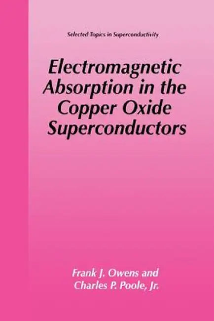 Electromagnetic Absorption in the Copper Oxide Superconductors by Frank J. Owens