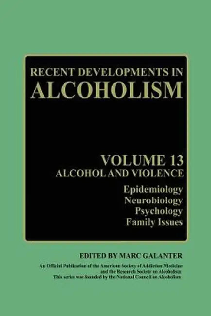 Recent Developments in Alcoholism: Alcohol and Violence - Epidemiology, Neurobiology, Psychology, Family Issues by Deirdre Winczewski