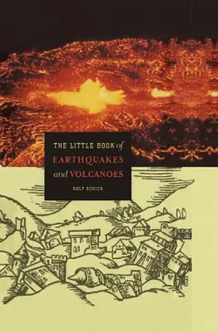 The Little Book of Earthquakes and Volcanoes by Rolf Schick