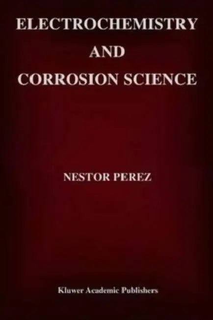Electrochemistry and Corrosion Science by Perez Nestor Perez