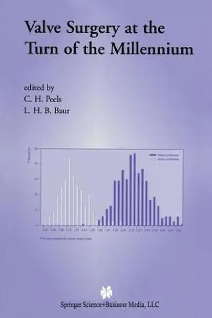 Valve Surgery at the Turn of the Millennium by C. H. Peels