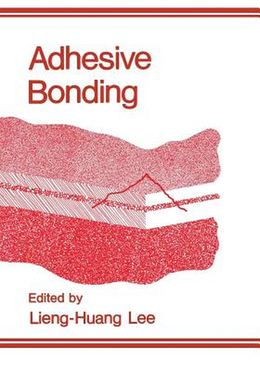 Adhesive Bonding by L. H. Lee