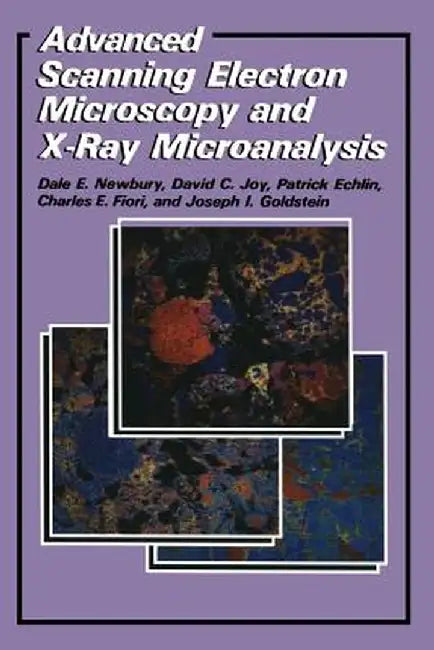 Advanced Scanning Electron Microscopy and X-Ray Microanalysis by Patrick Echlin