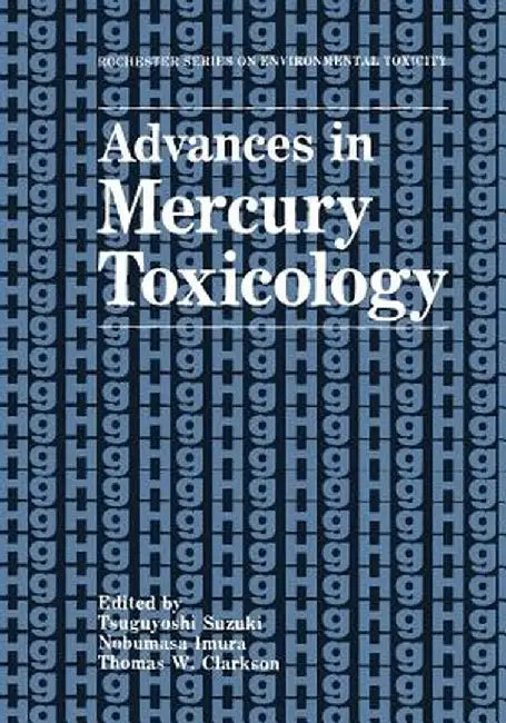 Advances in Mercury Toxicology by Tsuguyoshi Suzuki