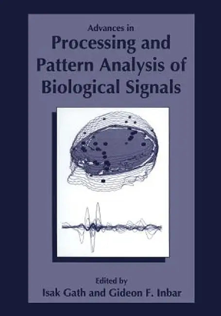 Advances in Processing and Pattern Analysis of Biological Signals by I. Gath