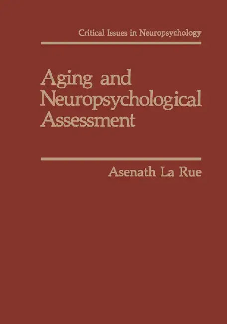 Aging and Neuropsychological Assessment by Asenath Larue