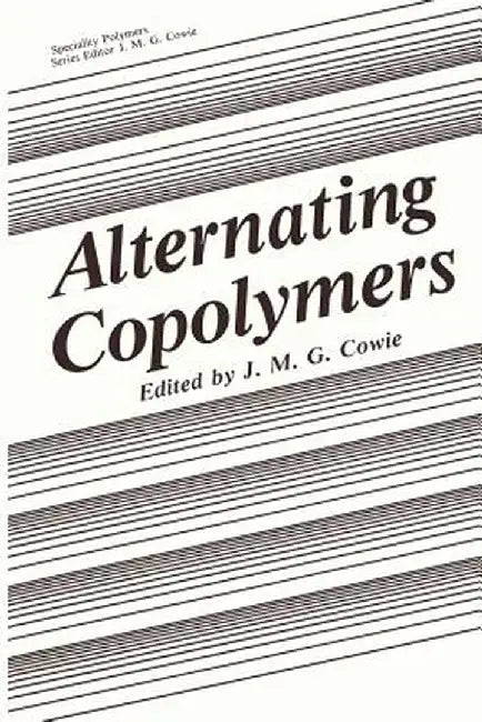 Alternating Copolymers by J. M. G. Cowie