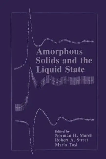 Amorphous Solids and the Liquid State by Norman H. March