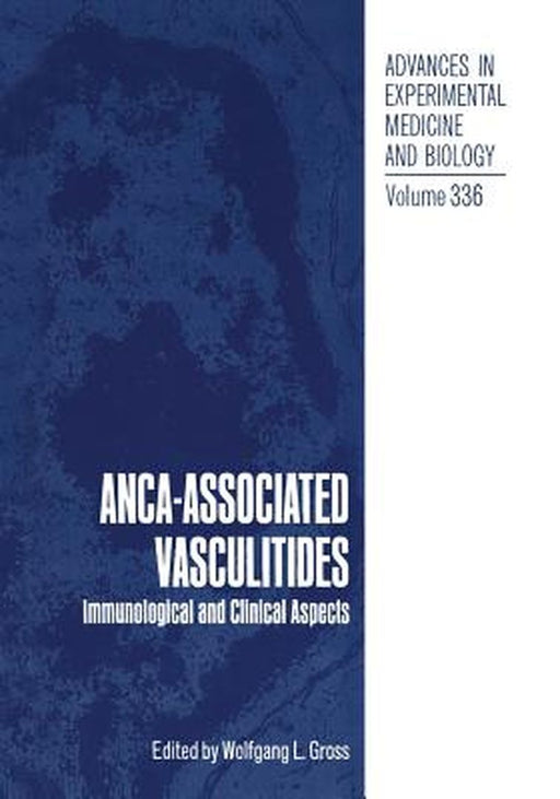 Anca-Associated Vasculitides: Immunological and Clinical Aspects by Wolfgang L. Gross