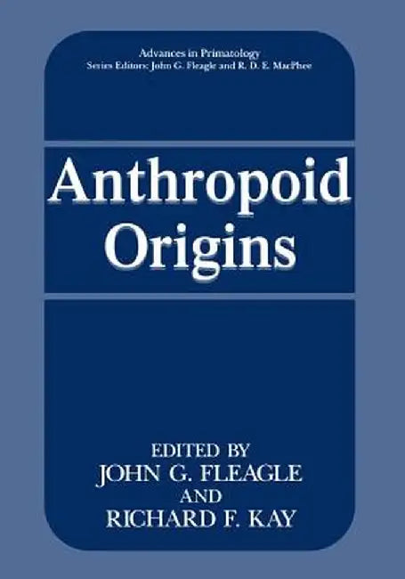 Anthropoid Origins by John G. Fleagle