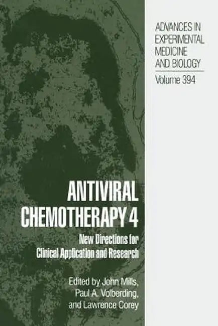 Antiviral Chemotherapy 4: New Directions for Clinical Application and Research by John Mills