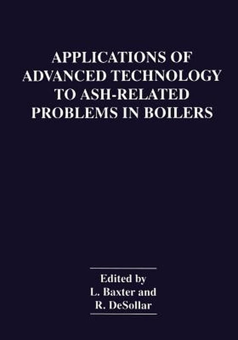 Applications of Advanced Technology to Ash-Related Problems in Boilers by L. Baxter