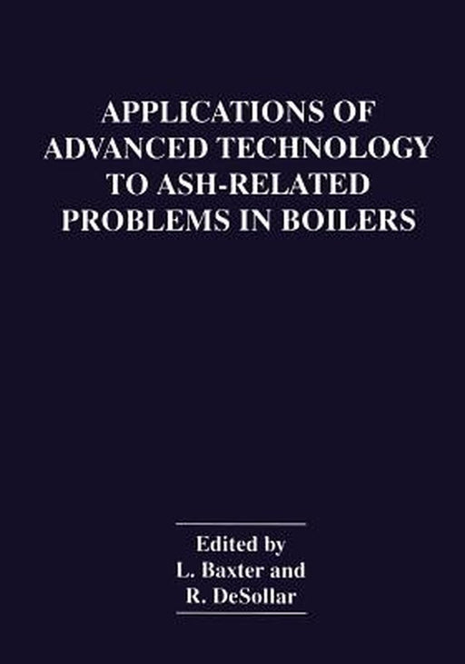 Applications of Advanced Technology to Ash-Related Problems in Boilers by L. Baxter