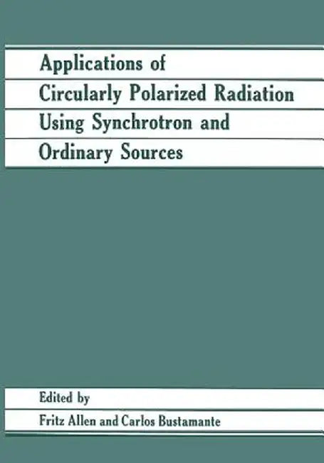 Applications of Circularly Polarized Radiation Using Synchrotron and Ordinary Sources by Fritz Allen