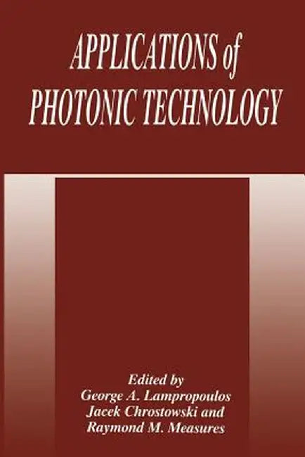 Applications of Photonic Technology by J. Chrostowski