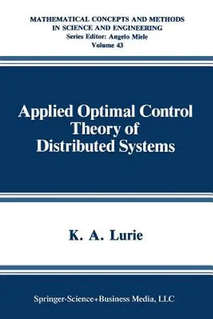 Applied Optimal Control Theory of Distributed Systems by K. A. Lurie