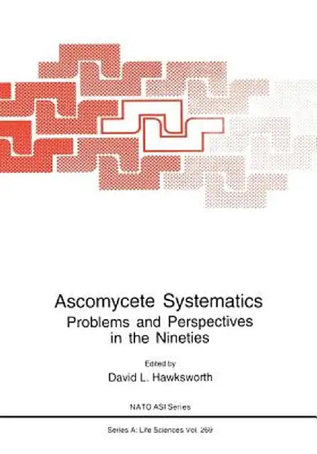 Ascomycete Systematics: Problems and Perspectives in the Nineties by David L. Hawksworth