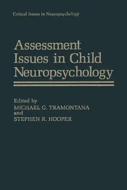 Assessment Issues in Child Neuropsychology by Michael G. Tramontana