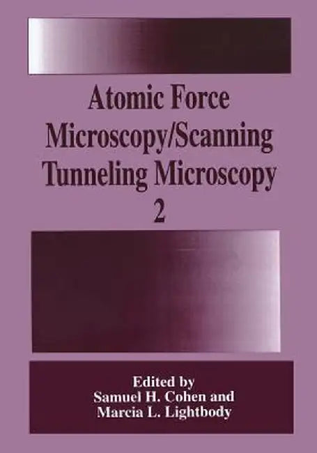 Atomic Force Microscopy/Scanning Tunneling Microscopy 2 by Samuel H. Cohen
