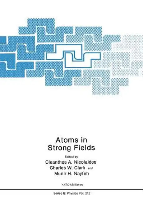 Atoms in Strong Fields by C. A. Nicolaides
