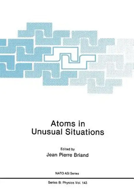 Atoms in Unusual Situations by Jean P. Briand